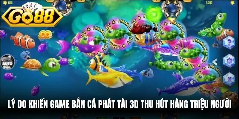 Lý do khiến game bắn cá phát tài 3D thu hút hàng triệu người
