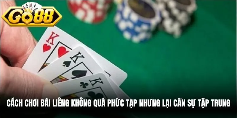 Cách chơi bài liêng không quá phức tạp nhưng lại cần sự tập trung cao độ