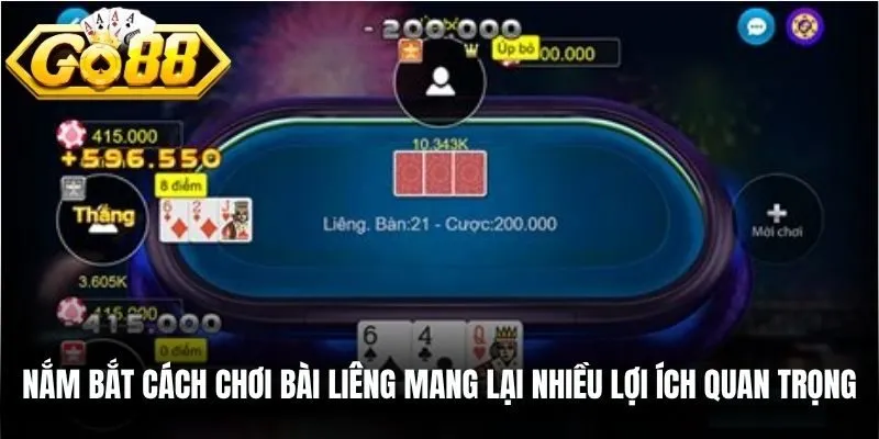 Nắm bắt cách chơi bài Liêng mang lại nhiều lợi ích quan trọng