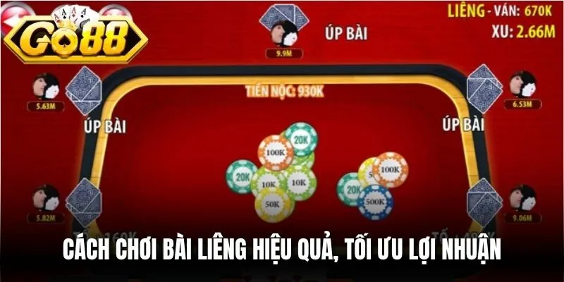 Cách chơi bài Liêng hiệu quả, tối ưu lợi nhuận
