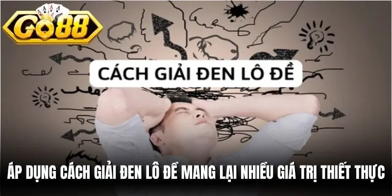 Áp dụng cách giải đen lô đề mang lại cho người chơi nhiều giá trị thiết thực