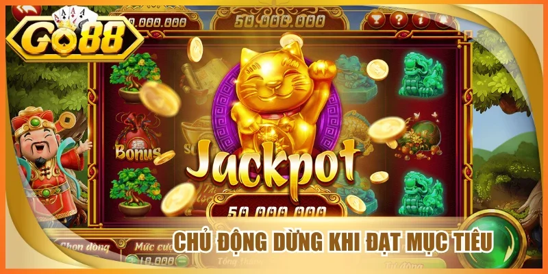 Chủ động dừng khi đạt mục tiêu
