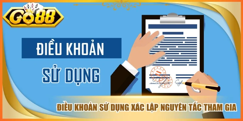 Điều khoản sử dụng xác lập nguyên tắc tham gia 