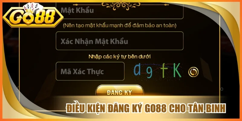 Điều kiện đăng ký go88 cho tân binh