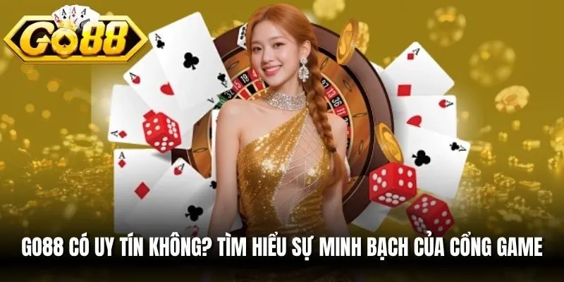 Go88 Có Uy Tín Không