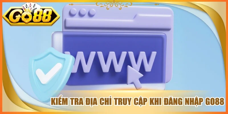 Kiểm tra địa chỉ truy cập khi đăng nhập go88