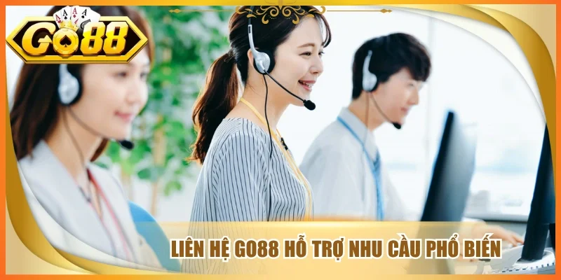 Liên hệ go88 hỗ trợ nhu cầu phổ biến 