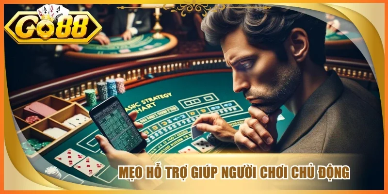 Mẹo hỗ trợ giúp người chơi chủ động