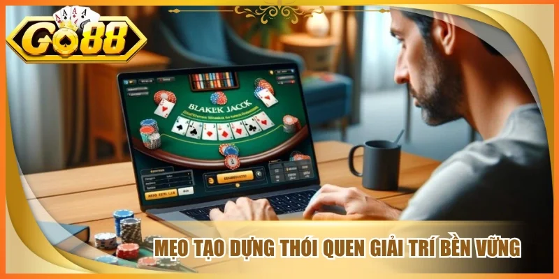 Mẹo tạo dựng thói quen giải trí bền vững