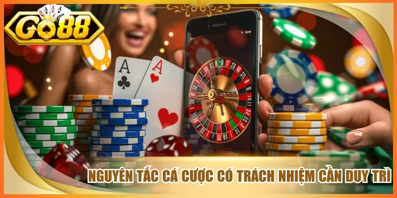 Nguyên tắc cá cược có trách nhiệm cần duy trì