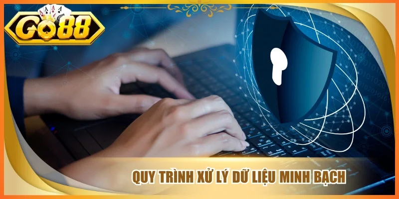 Quy trình xử lý dữ liệu minh bạch 