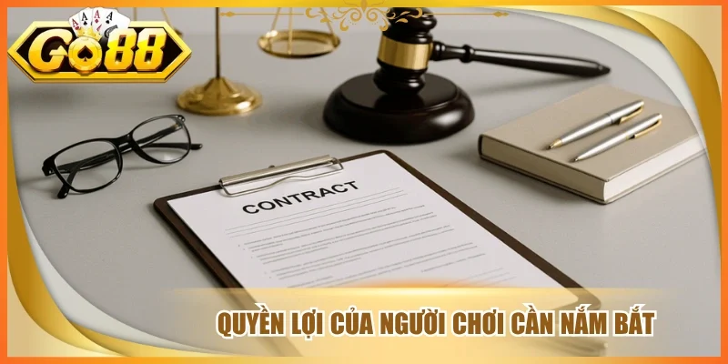 Quyền lợi của người chơi cần nắm bắt 
