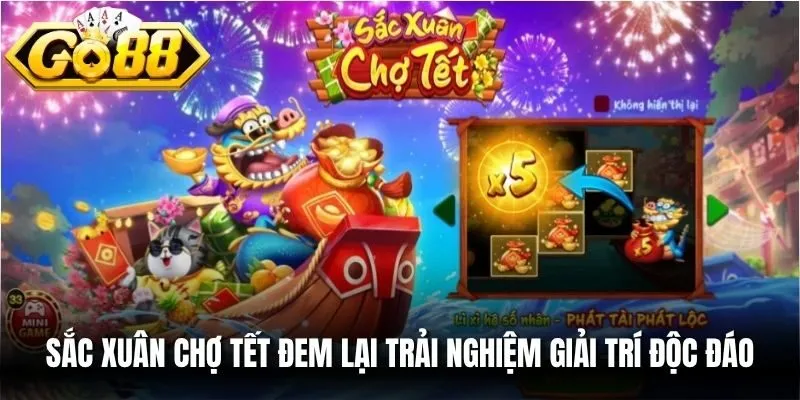 Sắc xuân chợ Tết đem lại trải nghiệm giải trí độc đáo, mới mẻ trong game Nổ hũ