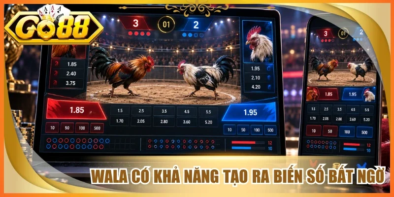 Wala có khả năng tạo ra biến số bất ngờ