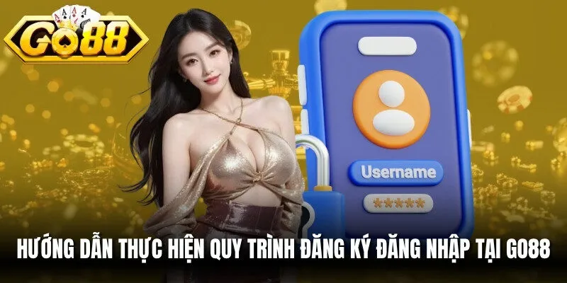 Hướng dẫn thực hiện quy trình đăng ký đăng nhập tại Go88